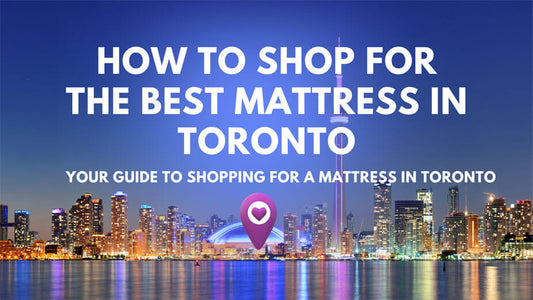 How to Shop For the Best Mattress in Toronto - Mattressville